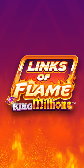 Links of Flame King Millions™
